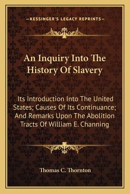 An Inquiry Into The History Of Slavery: Its Int... 1163788953 Book Cover