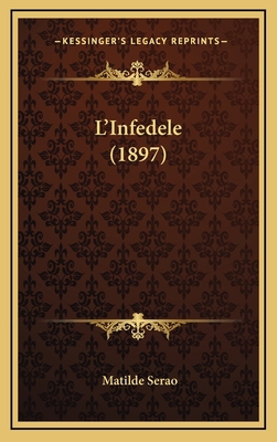 L'Infedele (1897) [Italian] 1165506416 Book Cover