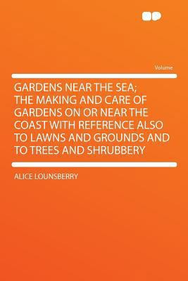 Gardens Near the Sea; The Making and Care of Ga... 129009473X Book Cover