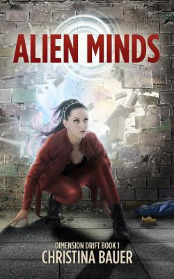 Alien Minds: Book 1 of the Dimension Drift Series 1945723599 Book Cover