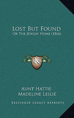 Lost But Found: Or The Jewish Home (1866) 1167103521 Book Cover