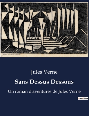 Sans Dessus Dessous: Un roman d'aventures de Ju... [French] B0BX4ZW7VY Book Cover