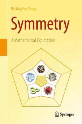 Symmetry: A Mathematical Exploration 1461402980 Book Cover