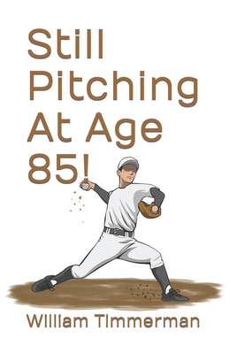 Still Pitching At Age 85! B09K1RXDD2 Book Cover