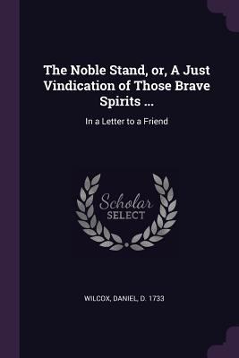 The Noble Stand, or, A Just Vindication of Thos... 1379150906 Book Cover