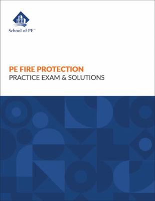 PE Fire Protection Practice Exam & Solutions