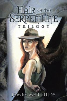 Hair of the Serpentine Trilogy 1481754645 Book Cover