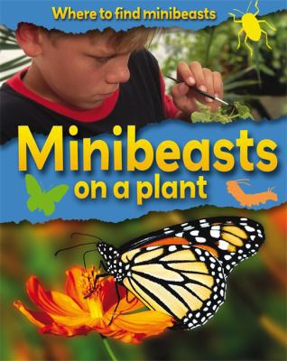 Minibeasts on a Plant (Where to Find Minibeasts) 0749680083 Book Cover