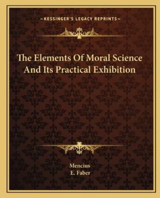 The Elements Of Moral Science And Its Practical... 1162913487 Book Cover