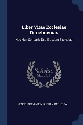 Liber Vitae Ecclesiae Dunelmensis: Nec Non Obit... 1376390221 Book Cover