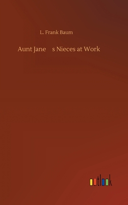 Aunt Jane's Nieces at Work 3734094992 Book Cover