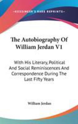 The Autobiography Of William Jerdan V1: With Hi... 0548154953 Book Cover