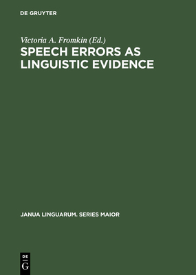 Speech Errors as Linguistic Evidence 9027926689 Book Cover