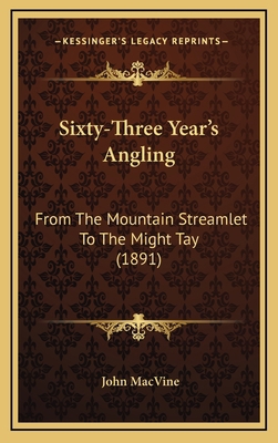 Sixty-Three Year's Angling: From The Mountain S... 1165976374 Book Cover
