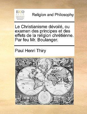 Le Christianisme Dvoil, Ou Examen Des Principes... [French] 1170396437 Book Cover