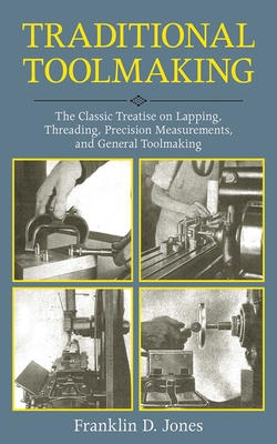 Traditional Toolmaking: The Classic Treatise on... 1616085533 Book Cover