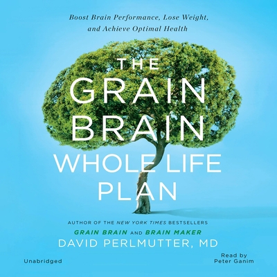 The Grain Brain Whole Life Plan: Boost Brain Pe... 1478967269 Book Cover