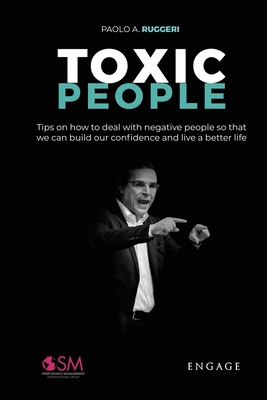 Toxic People: Tips on how to deal with negative people so that we can build our confidence and live a better life 8885430473 Book Cover