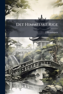 Det Himmelske Rige: Skitser Fra Kina [Danish] 1289581363 Book Cover
