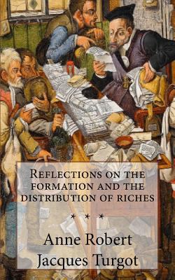 Turgot, Reflections on the formation and the di... 1983573728 Book Cover