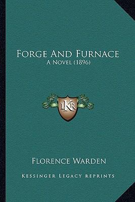 Forge And Furnace: A Novel (1896) 1164649795 Book Cover