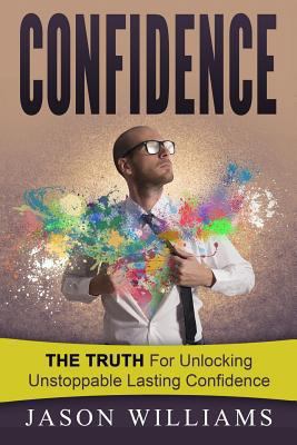 Confidence: The Truth for unlocking unstoppable... 1533562032 Book Cover