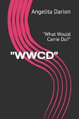"Wwcd": "What Would Carrie Do?" 1091680450 Book Cover