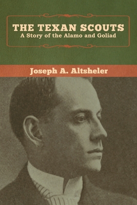 The Texan Scouts: A Story of the Alamo and Goliad 1618957554 Book Cover