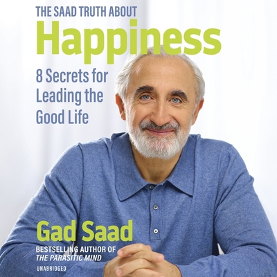 The Saad Truth about Happiness: 8 Secrets for L... B0C22RKL2P Book Cover