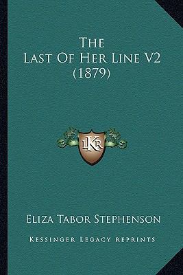 The Last Of Her Line V2 (1879) 1165112752 Book Cover