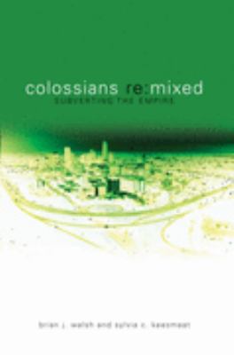 Colossians Remixed: Subverting the Empire 1842273566 Book Cover