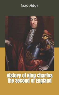 History of King Charles the Second of England 1701538784 Book Cover