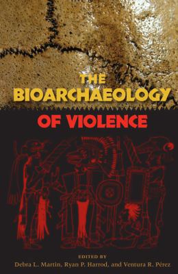 The Bioarchaeology of Violence 0813041503 Book Cover