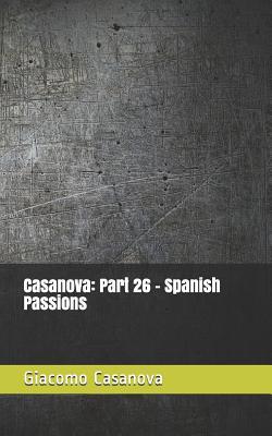 Casanova: Part 26 - Spanish Passions 1095856421 Book Cover