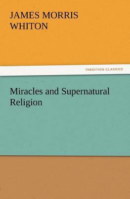 Miracles and Supernatural Religion 3847213318 Book Cover