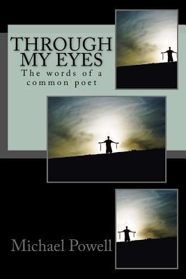 Through my eyes: The words of a common poet 1540393453 Book Cover