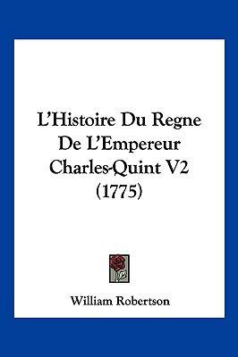 L'Histoire Du Regne De L'Empereur Charles-Quint... [French] 1160128499 Book Cover
