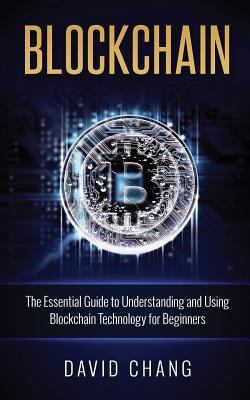 Blockchain: The Essential Guide to Understandin... 1539882446 Book Cover