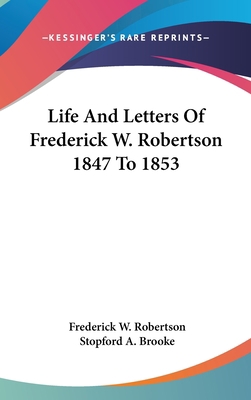 Life And Letters Of Frederick W. Robertson 1847... 0548081077 Book Cover