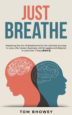 Just Breathe: Mastering the Art of Breathwork f... 1801384347 Book Cover