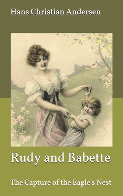 Rudy and Babette; Or, The Capture of the Eagle'... 1652831770 Book Cover