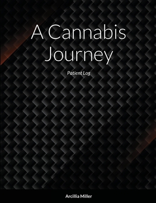 A Cannabis Journey Patient Log 1716861950 Book Cover
