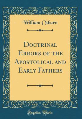 Doctrinal Errors of the Apostolical and Early F... 0484668404 Book Cover