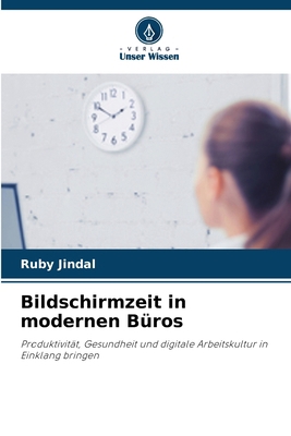 Bildschirmzeit in modernen Büros [German] 6630153588 Book Cover