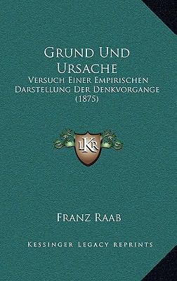Grund Und Ursache: Versuch Einer Empirischen Da... [German] 1168332850 Book Cover
