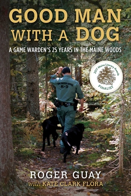 A Good Man with a Dog: A Game Warden's 25 Years... 1510758437 Book Cover