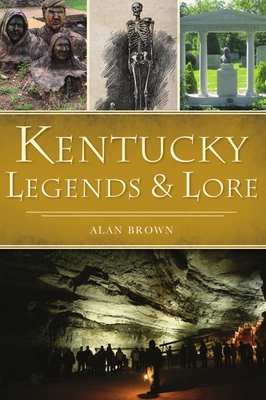 Kentucky Legends & Lore 1467149829 Book Cover