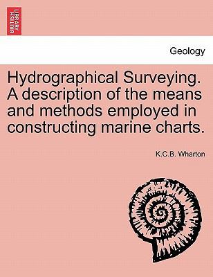 Hydrographical Surveying. a Description of the ... 1241386935 Book Cover