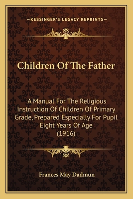 Children Of The Father: A Manual For The Religi... 1164602691 Book Cover