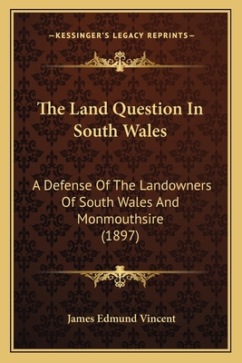 The Land Question In South Wales: A Defense Of ... 1167193555 Book Cover